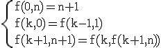 3$ \rm \{f(0,n)=n+1\\f(k,0)=f(k-1,1)\\f(k+1,n+1)=f(k,f(k+1,n))
